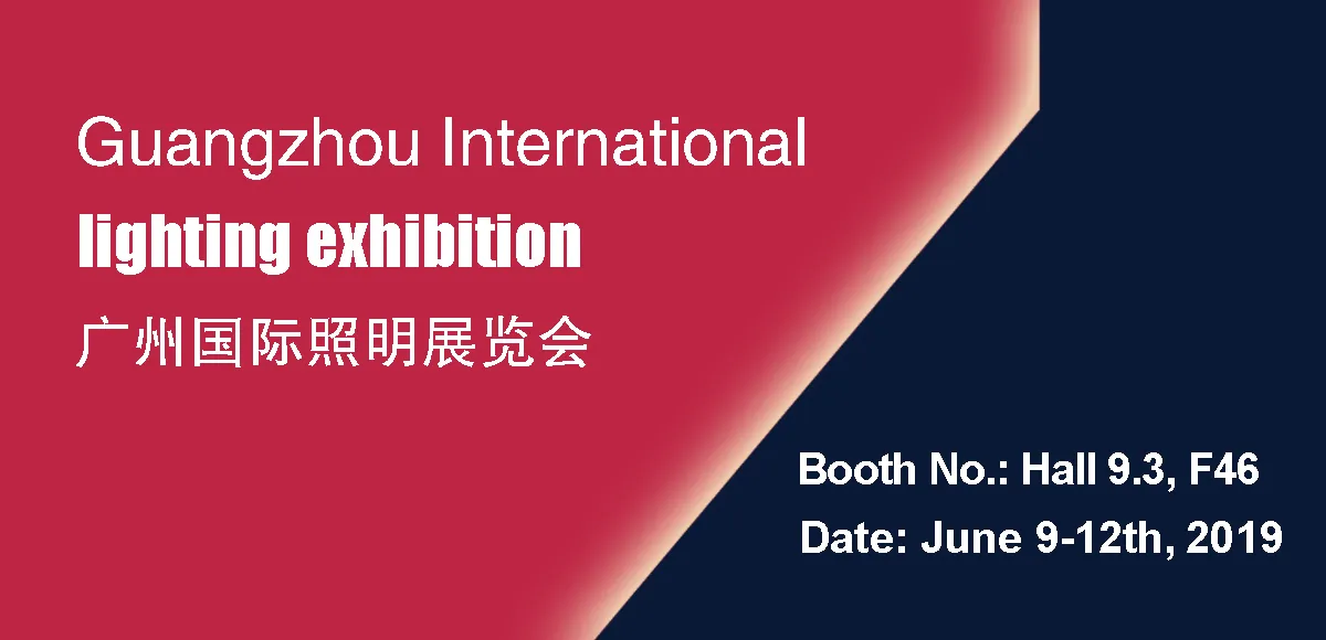 2019 Guangzhou International Lighting Exhibition（June9-12th）